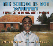 The School Is Not White!: A True Story of the Civil Rights Movement - Rappaport, Doreen