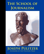 The School of Journalism in Columbia University: The Book That Transformed Journalism from a Trade Into a Profession