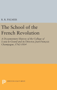 The School of the French Revolution: A Documentary History of the College of Louis-le-Grand and its Director, Jean-Fran?ois Champagne, 1762-1814