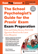 The School Psychologist's Guide for the Praxis(r) Exam: Exam Preparation - Print and Online Review, Plus 250 Questions Based on the Latest Exam Blueprint