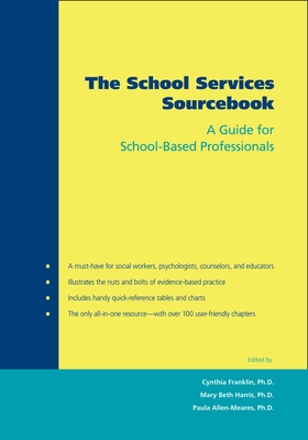 The School Services Sourcebook: A Guide for School-Based Professionals - Franklin, Cynthia, Ph.D. (Editor), and Harris, Mary Beth (Editor), and Allen-Meares, Paula (Editor)