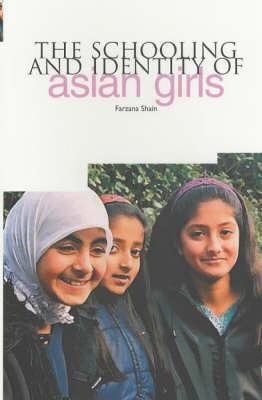 The Schooling and Identity of Asian Girls - Shain, Farzana