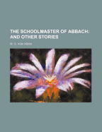 The Schoolmaster of Abbach and Other Stories