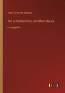 The Schoolmistress, and Other Stories: in large print