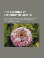 The Schools of Forestry in Europe: A Plea for the Creation of School of Forestry in Connection with the Arboretum in Edinburgh