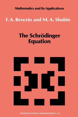 The Schrdinger Equation - Berezin, F.A., and Shubin, M.