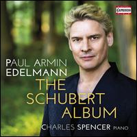The Schubert Album - Charles Spencer (piano); Paul Armin Edelmann (vocals)