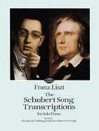 The Schubert Song Transcriptions for Solo Piano 1: Ave Maria, ErlkNig and Ten Other Great Songs
