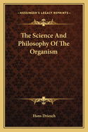 The Science and Philosophy of the Organism