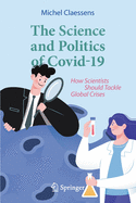 The Science and Politics of Covid-19: How Scientists Should Tackle Global Crises