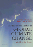 The Science and Politics of Global Climate Change: A Guide to the Debate