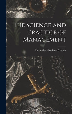 The Science and Practice of Management - Church, Alexander Hamilton