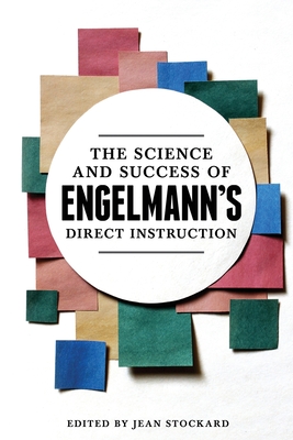 The Science and Success of Engelmann's Direct Instruction - Stockard, Jean