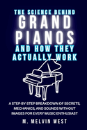 The Science Behind GRAND PIANOS and How They Actually Work: A Step-by-Step Breakdown of Secrets, Mechanics, and Sounds Without Images for Every Music Enthusiast