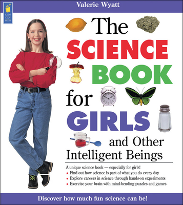 The Science Book for Girls: And Other Intelligent Beings - Wyatt, Valerie