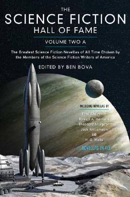 The Science Fiction Hall of Fame, Volume Two a: The Greatest Science Fiction Novellas of All Time Chosen by the Members of the Science Fiction Writers of America - Bova, Ben, Dr. (Editor)