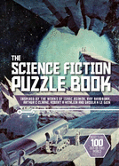 The Science Fiction Puzzle Book: Inspired by the Works of Isaac Asimov, Ray Bradbury, Arthur C Clarke, Robert A Heinlein and Ursula K Le Guin