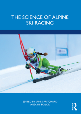 The Science of Alpine Ski Racing - Pritchard, James (Editor), and Taylor, Jim (Editor)