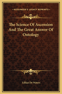 The Science of Ascension and the Great Answer of Ontology