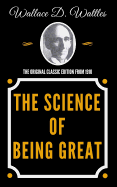 The Science of Being Great - The Original Classic Edition from 1910