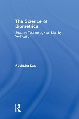 The Science of Biometrics: Security Technology for Identity Verification - Das, Ravindra