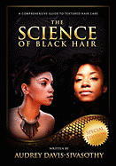 The Science of Black Hair: a Comprehensive Guide to Textured Hair Care, Special Edition