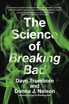 The Science of Breaking Bad - Trumbore, Dave, and Nelson, Donna J, and Stan, Marius (Foreword by)