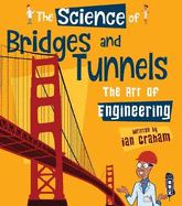 The Science of Bridges & Tunnels: The Art of Engineering