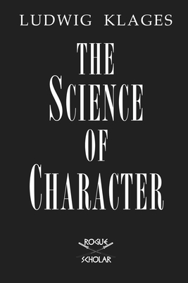 The Science of Character - Klages, Ludwig