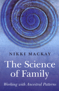 The Science of Family: Working with Ancestral Patterns