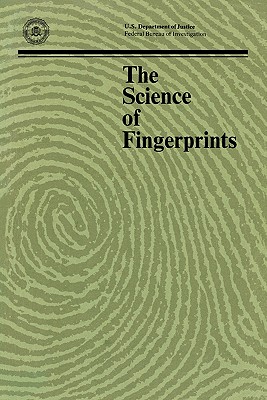 The Science of Fingerprints: Classification and Uses - Federal Bureau of Investigation, and Department of Justice