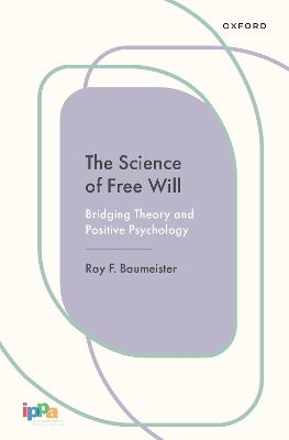 The Science of Free Will: Bridging Theory and Positive Psychology - Baumeister, Roy F, Professor