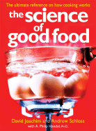 The Science of Good Food: The Ultimate Reference on How Cooking Works