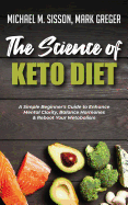 The Science of Keto Diet: A Simple Beginner's Guide to Enhance Mental Clarity, Balance Hormones & Reboot Your Metabolism