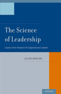 The Science of Leadership: Lessons from Research for Organizational Leaders