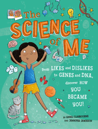 The Science of Me: From likes and dislikes to genes and DNA, discover how you became YOU!