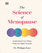 The Science of Menopause: Understand Your Body, Make the Right Choices