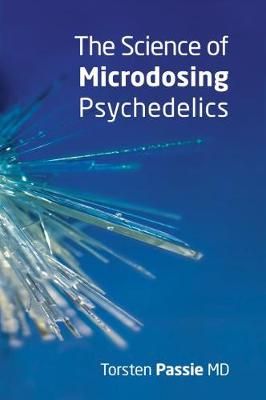The Science of Microdosing Psychedelics - Passie, Torsten