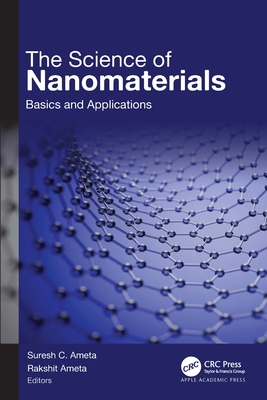 The Science of Nanomaterials: Basics and Applications - Ameta, Suresh C (Editor), and Ameta, Rakshit (Editor)