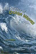 The Science of Ocean Waves: Ripples, Tsunamis, and Stormy Seas