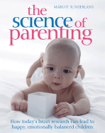 The Science of Parenting - Sunderland, Margot, and Panksepp, Jaak (Foreword by)