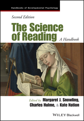 The Science of Reading: A Handbook - Snowling, Margaret J (Editor), and Hulme, Charles (Editor), and Nation, Kate (Editor)