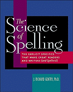 The Science of Spelling: The Explicit Specifics That Make Great Readers and Writers (and Spellers!)