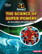 The Science of Super Powers: An Incredibles Discovery Book