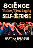 The Science of Takedowns, Throws & Grappling for Self-Defense