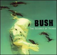 The Science of Things - Bush