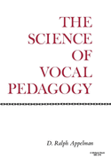 The Science of Vocal Pedagogy: Theory and Application