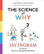 The Science of Why: Answers to Questions about the World Around Us