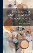 The Sciences And The Arts A New Alliance