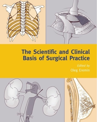 The Scientific and Clinical Basis of Surgical Practice - Eremin, Oleg (Editor)